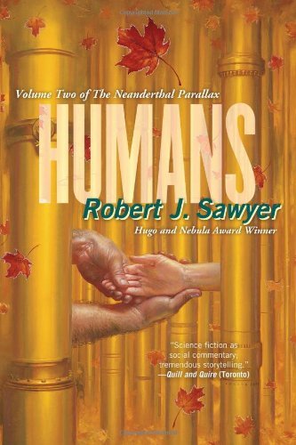 Humans: The Neanderthal Parallax - Robert J. Sawyer