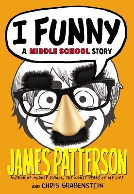 I Funny: A Middle School Story - James Patterson