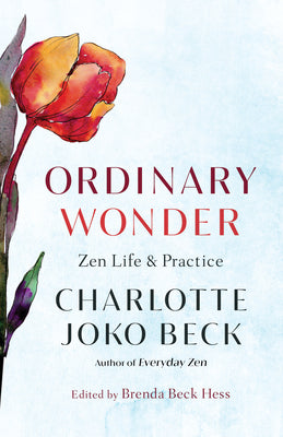 Ordinary Wonder: Zen Life & Practice - Charlotte Joko Beck