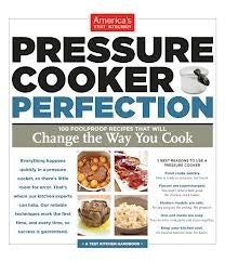 Pressure Cooker Perfection: 100 Foolproof Recipes That Will Change the Way You Cook - America's Test Kitchen