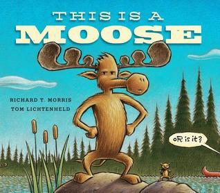 This is a Moose - Richard T Morris & Tom Lichtenheld