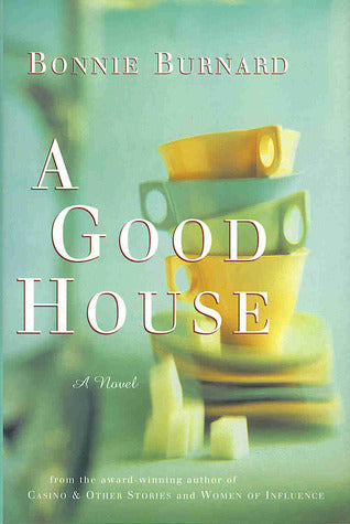 A Good House - Bonnie Burnard