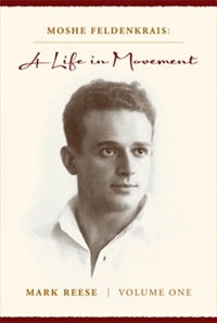 A Life in Movement Volume 1 - Moshe Feldenkrais
