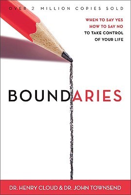 Boundaries: When to Say Yes, How to Say No To Take Control of Your Life - Dr. Henry Cloud & Dr. John Townsend