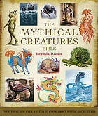 The Mythical Creatures Bible - Brenda Rosen