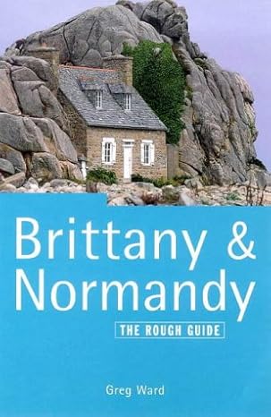 Brittany & Normandy: The Rough Guide - Greg Ward