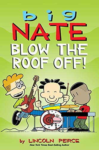 Big Nate: Blow the Roof Off - Lincoln Peirce