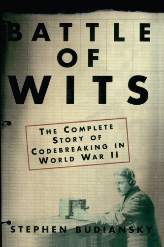 Battle of Wits: The Complete Story of Codebreaking in World War II - Stephen Budiansky