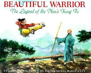 Beautiful Warrior: The Legend of the Nun's Kung Fu - Emily Arnold McCully