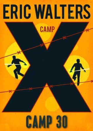 Camp X: Camp 30 - Eric Walters