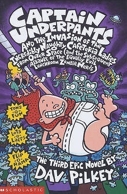Captain Underpants and the Invasion of the Incredibly Naughty Cafeteria Ladies - Dav Pilkey