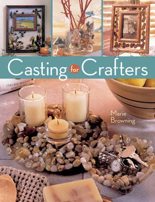 Casting for Crafters - Marie Browning