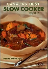 Canada's Best Slow Cooker Recipes - Donna-Marie Pie