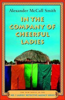 In the Company of Cheerful Ladies (#6) - Alexander McCall Smith