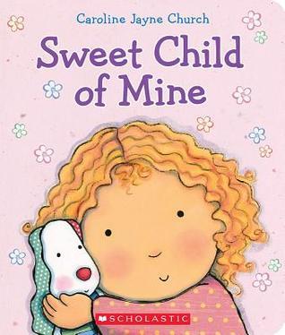 Sweet Child of Mine - Caroline Jayne Church