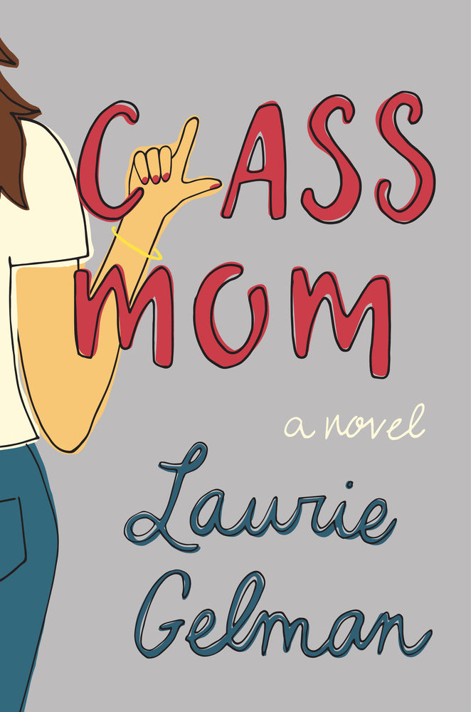 Class Mom - Laurie Gelman