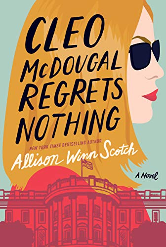 Cleo McDougal Regrets Nothing - Allison Winn Scotch