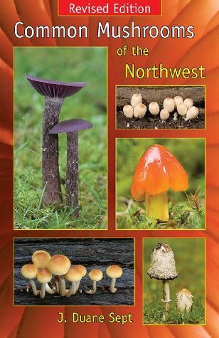 Common Mushrooms of the Northwest - J. Duane Sept