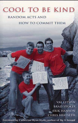 Cool to be Kind: Random Acts and How to Commit Them - Val Litwin, Brad STokes, Erik Hanson & Chris Bratseth