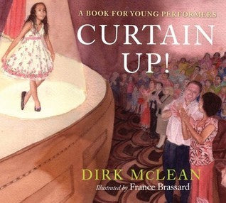 Curtain Up!: A Book for Young Performers - Dirk McLean
