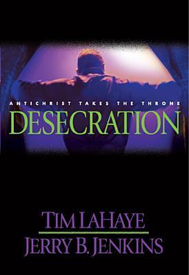 Desecration - Tim LaHaye & Jerry B. Jenkins