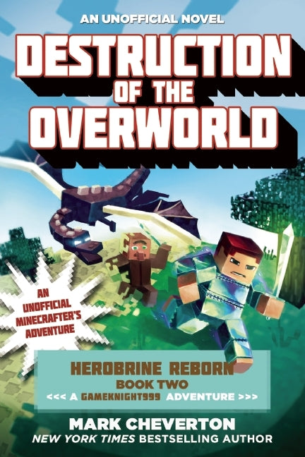 Destruction of the Overworld: Herobrine Reborn: Book Two - Mark Cheverton