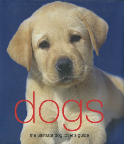 Dogs: The Ultimate Dog Lover's Guide - Igloo