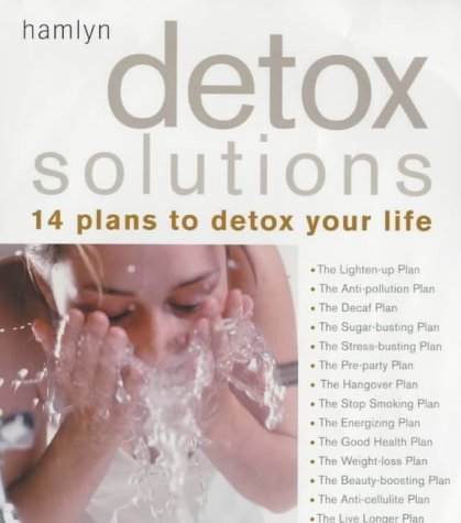 Detox Solutions: 14 Plans to Detox Your Life - Helen Foster