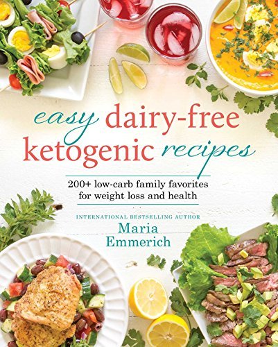 Easy Dairy-Free Ketogenic Recipes - Maria Emmerich