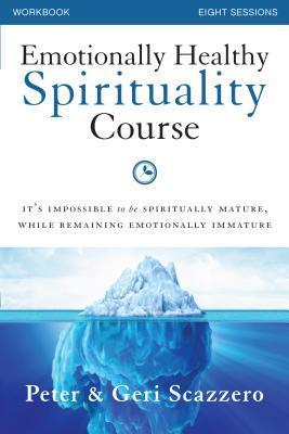 Emotionally Healthy Spirituality Course - Peter & Geri Scazzero
