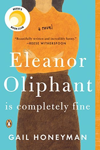 Eleanor Oliphant is Completely Fine - Gale Honeyman