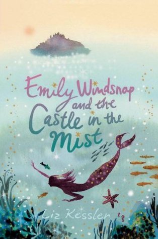 Emily Windsnap and the Castle in the Mist - Liz Kessler
