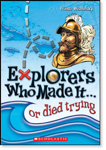Explorers Who Made It... or died trying - Frieda Wishinsky