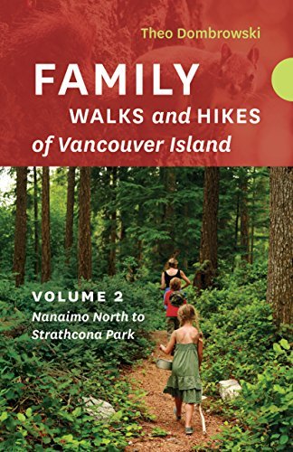 Family Walks and Hikes of Vancouver Island ― Volume 2: Streams, Lakes, and Hills from Nanaimo North to Strathcona Park