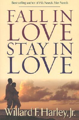 Fall in Love Stay in Love - Willard F. Harley, Jr.
