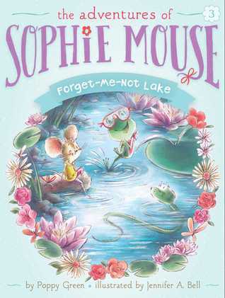 The Adventures of Sophie Mouse: Forget-Me-Not-Lake - Poppy Green