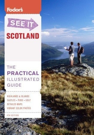 Fodor's See It Scotland: The Practical Illustrated Guide