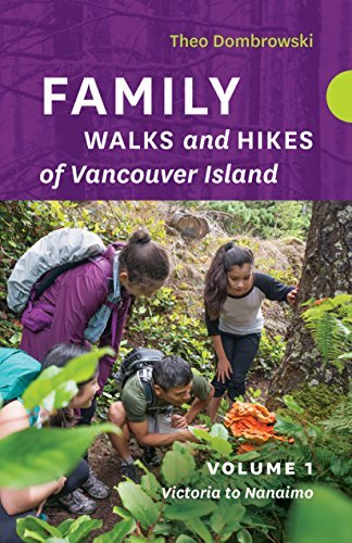 Family Walks and Hikes of Vancouver Island: Volume 1: Victoria to Nanaimo - Theo Dombrowski