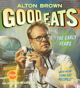 Good Eats - Alton Brown