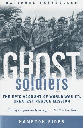 Ghost Soldiers: The Forgotten Epic Story of World War II's Most Dramatic Mission - Hampton Sides