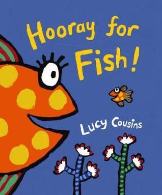 Hooray for Fish - Lucy Cousins