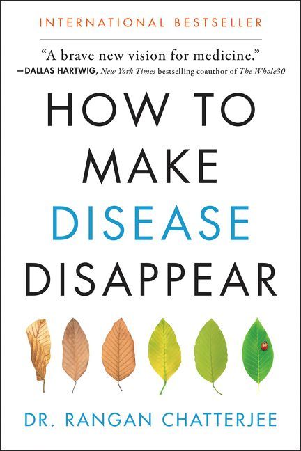 How to Make Disease Disappear - Dr. Rangan Chatterjee