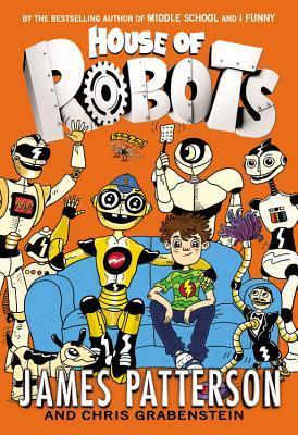 House of Robots - James Patterson and Chris Grabenstein