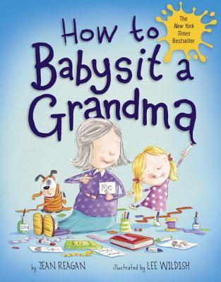 How to Babysit a Grandma - Jean Reagan