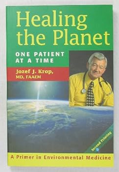 Healing the Planet: One Patient at a Time - Jozef J. Krop, MD, FAAEM