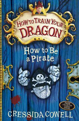 How to Train Your Dragon - How to Be a Pirate - Cressida Cowell