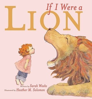 If I Were a Lion - Sarah Weeks