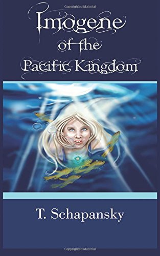 Imogene of the Pacific Kingdom - Teresa Schapansky