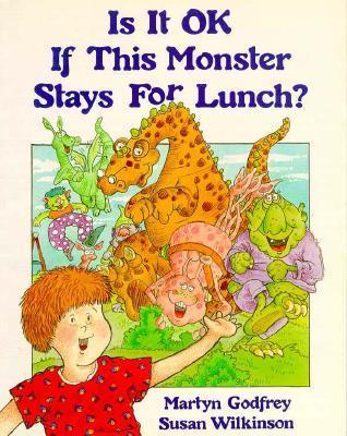 Is it ok if this Monster Stays for Lunch - Martyn Godfrey & Susan Wilkinson