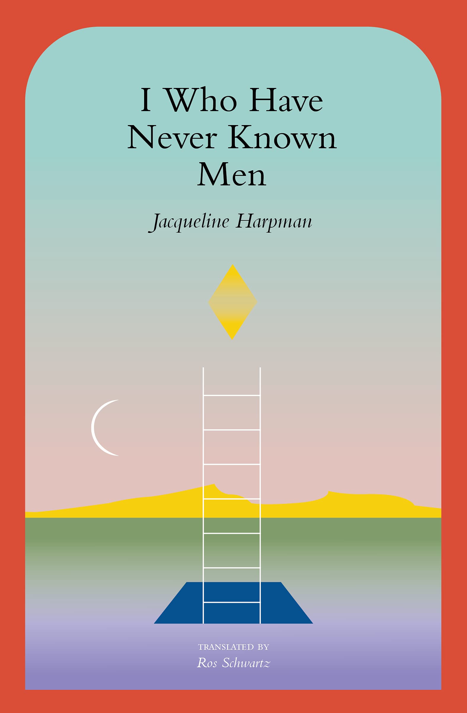 I Who Have Never Known Men - Jacqueline Harpman